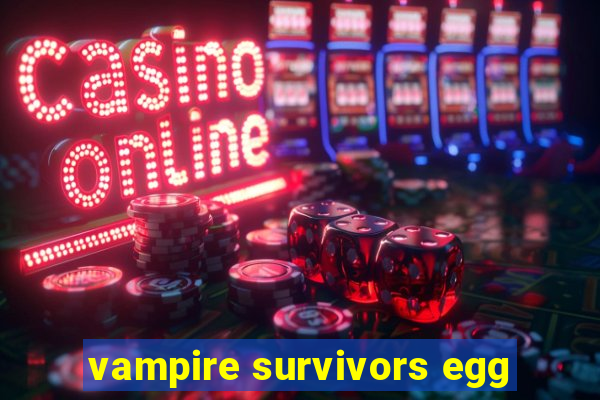 vampire survivors egg